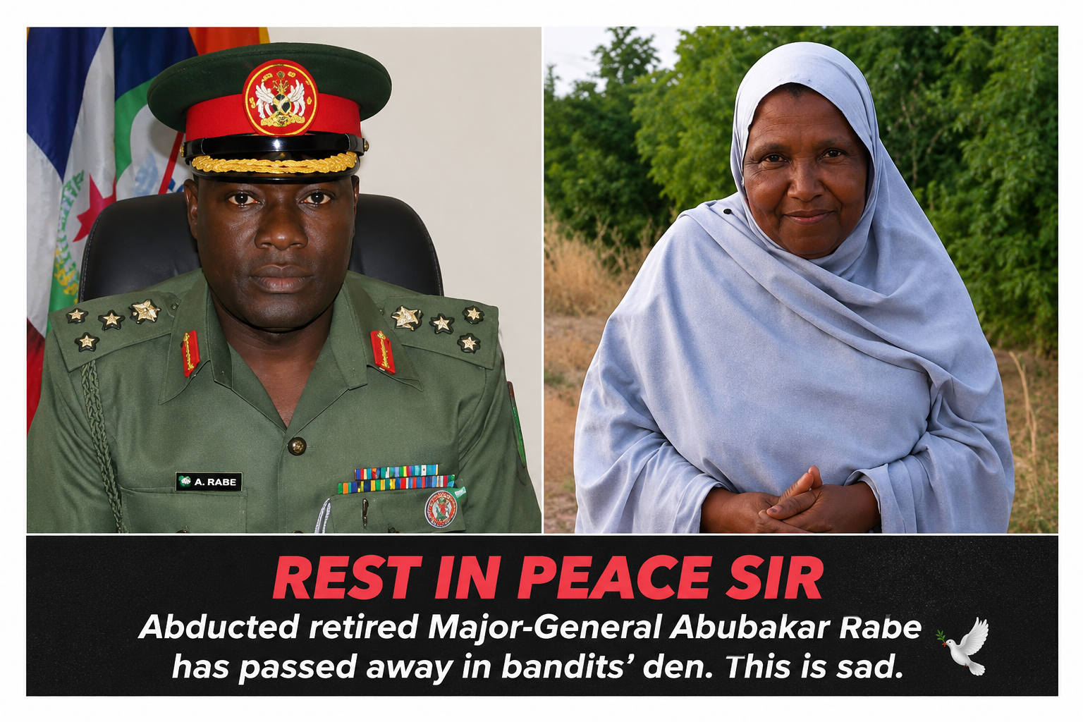 rest in peace sir. abducted retired- major general -abubakar rabe has passed away in bandits' den. this is sad.