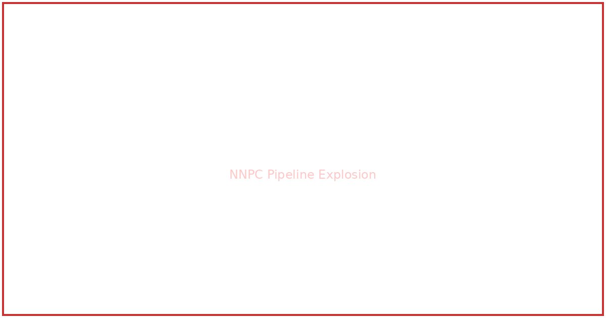 NNPC Pipeline Explosion Kills Three, Injures Twelve in Delta Community